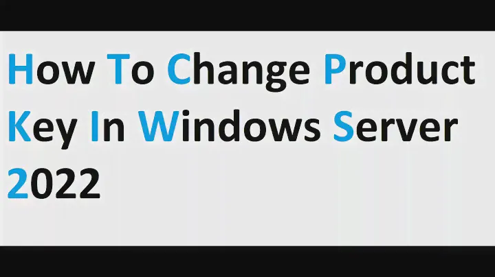 How to change Product Key In Windows Server 2022