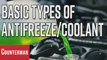 Understanding the Basic Types of Antifreeze/Coolant