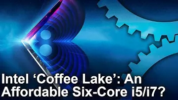 Intel Coffee Lake Core i7 8700K/ i5 8600K: The Next Big Step For Gaming CPUs?