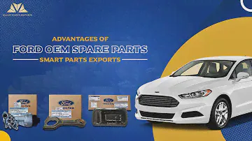 Advantages of Ford OEM Spare Parts Smart Parts Exports
