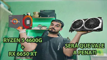 RYZEN 5 4600G + RX 6650 XT - SERÁ QUE VALE A PENA?!