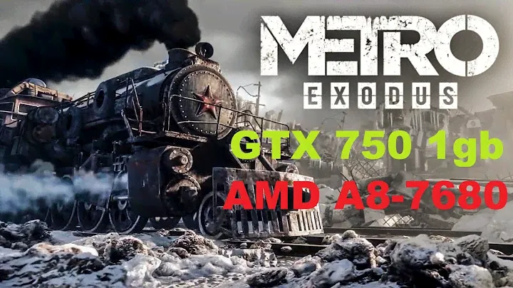 Metro Exodus - GTX 750 1gb I AMD A8-7680 НИЗКИЕ НАСТРОЙКИ 720p