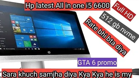 hp All in one core i5 6600 with 512 gb nvme boot he Kamal ki deal or GTA 6 ka promo bhi dikhaya