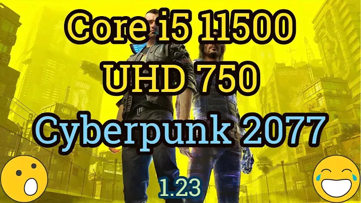 Core i5 11500 + UHD Graphics 750 = CYBERPUNK 2077