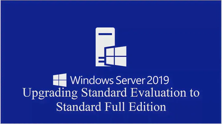 2- Upgrading Windows Server 2019 Standard Evaluation to Full Edition