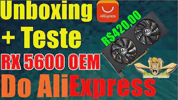 Unboxing + Teste RX 5600 OEM Soyo do AliExpress ,É Boa Para Games?