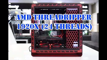 Build PC :  AMD Ryzen™ Threadripper 1920X