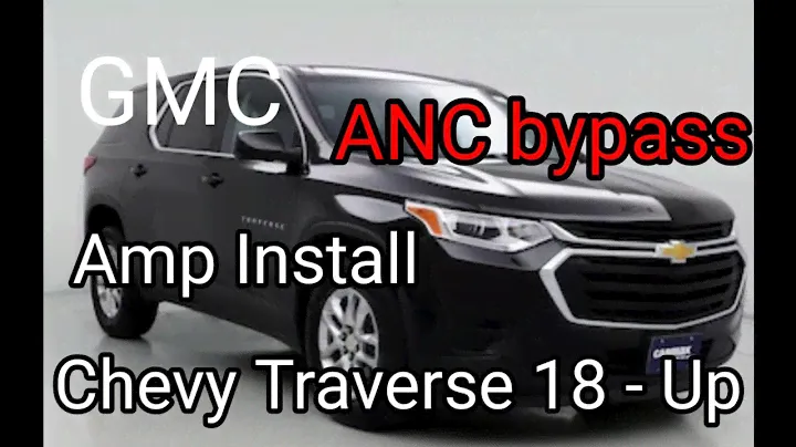 Chevy Traverse 2018 - Up Amplifier Install ANC