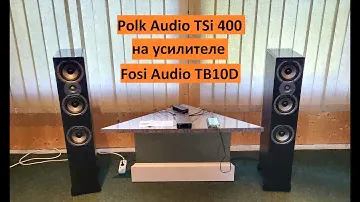 Колонки Polk Audio Tsi 400 на усилителе Fosi Audio TB10D